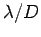 $ \lambda/D$