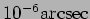 $ 10^{-6}{\hbox{\rm arcsec}}$