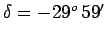 $ \delta=-29^{o}\,59'$