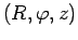 $ (R,\varphi,z)$