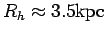$ R_h\approx 3.5{\hbox{\rm kpc}}$