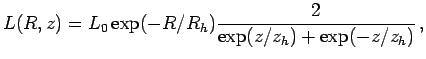 $\displaystyle L(R,z)=L_0 \exp(-R/R_h) {2\over \exp(z/z_h)+\exp(-z/z_h)}\,,$