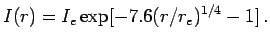 $\displaystyle I(r)=I_e \exp[-7.6(r/r_e)^{1/4}-1]\,.$