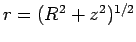$ r=(R^2+z^2)^{1/2}$