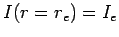 $ I(r=r_e)=I_e$