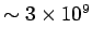 $ \sim 3\times 10^9$
