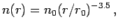 $\displaystyle n(r)=n_0 (r/r_0)^{-3.5}\,,$