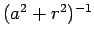 $ (a^2+r^2)^{-1}$