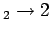 $ _2\rightarrow
2$