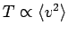 $ T\propto \langle v^2\rangle$