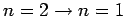 $ n=2\rightarrow n=1$