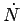 $ {\dot N}$