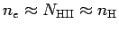 $ n_e\approx
N_{\rm HII}\approx n_{\rm H}$