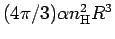 $ (4\pi/3) \alpha n_{\rm H}^2 R^3$
