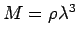 $ M=\rho\lambda^3$