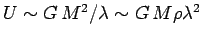 $ U\sim G\,M^2/\lambda\sim G\,M\rho\lambda^2$