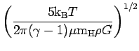 $\displaystyle \left({5\hbox{${\rm k}_{\sc\rm B}$}T\over 2\pi(\gamma-1)\mu{\hbox{m$_{\rm H}$}}\rho
G}\right)^{1/2}$