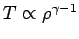 $ T\propto\rho^{\gamma-1}$