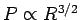 $ P\propto R^{3/2}$