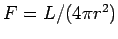 $ F=L/(4\pi r^2)$