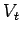$\displaystyle V_t$