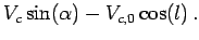 $\displaystyle V_c\sin(\alpha) - V_{c,0}\cos(l)\,.$