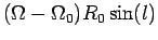 $\displaystyle (\Omega-\Omega_0) R_0\sin(l)$