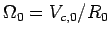 $ \Omega_0=V_{c,0}/R_0$