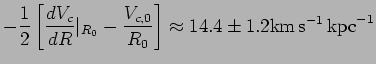 $\displaystyle -{1\over 2} \left[ {dV_c\over dR}\vert _{R_0} -
{V_{c,0}\over R_0...
...]\approx 14.4\pm 1.2{\hbox{\rm km}}\,{\hbox{\rm s}}^{-1}\,{\hbox{\rm kpc}}^{-1}$
