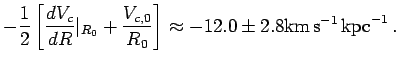 $\displaystyle -{1\over 2} \left[ {dV_c\over dR}\vert _{R_0} +
{V_{c,0}\over R_0...
...prox -12.0\pm
2.8{\hbox{\rm km}}\,{\hbox{\rm s}}^{-1}\,{\hbox{\rm kpc}}^{-1}\,.$