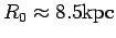 $ R_0\approx 8.5{\hbox{\rm kpc}}$