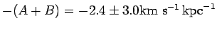 $\displaystyle -(A+B) = -2.4\pm 3.0 {\hbox{\rm km s$^{-1}$}}\,{\hbox{\rm kpc}}^{-1}$
