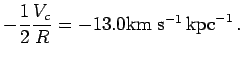 $\displaystyle -{1\over 2}{V_c\over R} = -13.0{\hbox{\rm km s$^{-1}$}}\,{\hbox{\rm kpc}}^{-1}\,.$