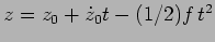 $ z=z_0+\dot z_0
t-(1/2)f\,t^2$