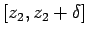 $ [z_2,z_2+\delta]$