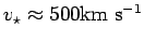 $ v_\star\approx
500{\hbox{\rm km s$^{-1}$}}$