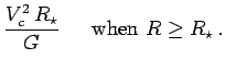 $\displaystyle {V_c^2\,R_\star\over G} \,\,\,\,\,\,\,\,\,\hbox{\rm when $R\ge R_\star$}\,.$