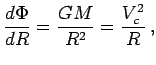 $\displaystyle {d\Phi\over dR} = {GM\over R^2} = {V_c^2\over R}\,,$