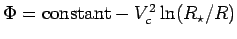 $ \Phi={\rm
constant}-V_c^2\ln(R_\star/R)$