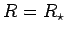 $ R=R_\star$