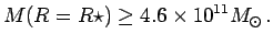 $\displaystyle M(R=R\star)\ge 4.6\times 10^{11}\hbox{$M_\odot$}\,.$