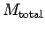 $ M_{\rm total}$