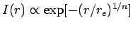 $ I(r)\propto
\exp[-(r/r_e)^{1/n}]$