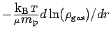 $ -{\hbox{${\rm k}_{\sc\rm B}$}\,T\over \mu\,\hbox{$m_{\sc\rm p}$}}{d\ln(\rho_{\rm gas})/dr}$