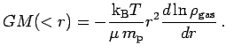 $\displaystyle G M(<r) = -{\hbox{${\rm k}_{\sc\rm B}$}T\over \mu\,\hbox{$m_{\sc\rm p}$}} r^2 {d\ln\rho_{\rm gas}\over dr}\,.$