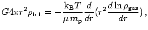 $\displaystyle G 4\pi r^2 \rho_{\rm tot} = -{\hbox{${\rm k}_{\sc\rm B}$}T\over \mu\,\hbox{$m_{\sc\rm p}$}} {d\over dr} (r^2 {d\ln\rho_{\rm gas}\over dr})\,,$