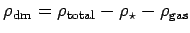 $ \rho_{\rm dm}=\rho_{\rm total}-\rho_\star-\rho_{\rm gas}$