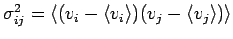 $ \sigma_{ij}^2=\langle (v_i-\langle v_i\rangle)(v_j-\langle
v_j\rangle)\rangle$