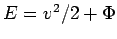 $ E=v^2/2+\Phi$