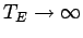 $ T_E\rightarrow
\infty$